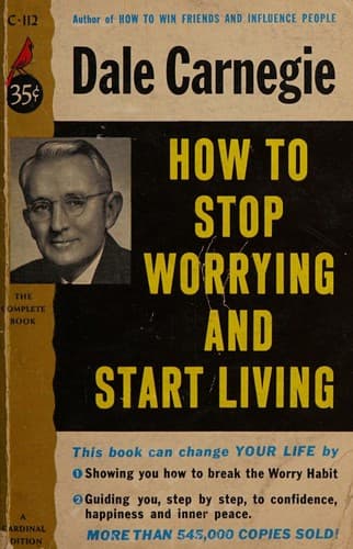 How to Stop Worrying and Start Living
