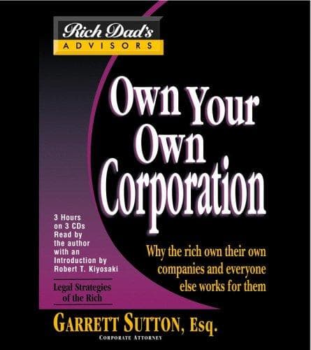 Rich Dad Advisor's Series: Own Your Own Corporation