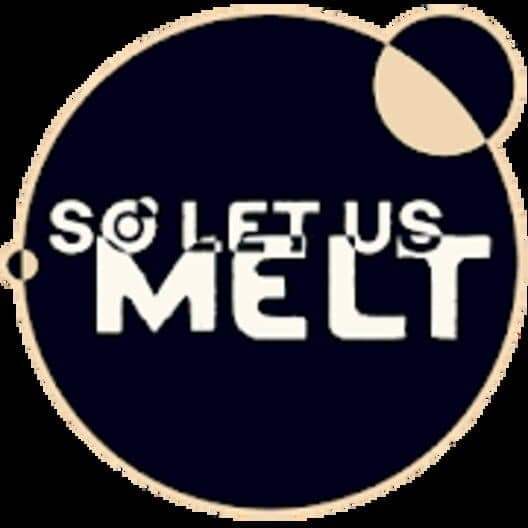 So Let Us Melt